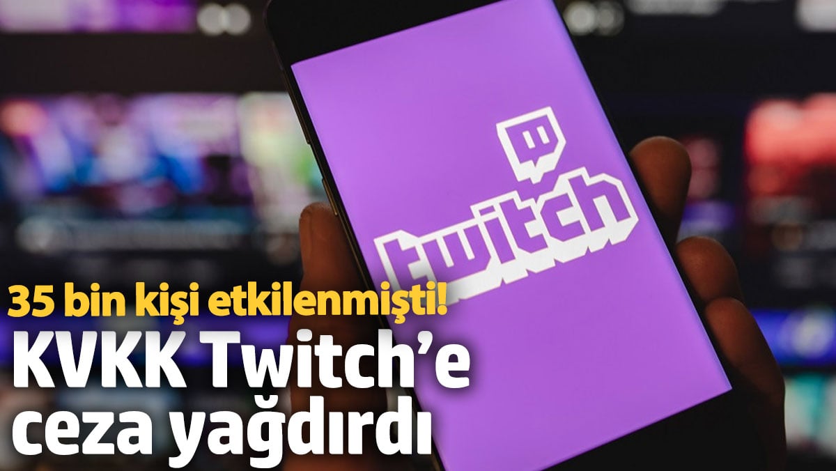 KVKK Twitch’e ceza yağdırdı: İhlalden 35 bin kişi etkilendi